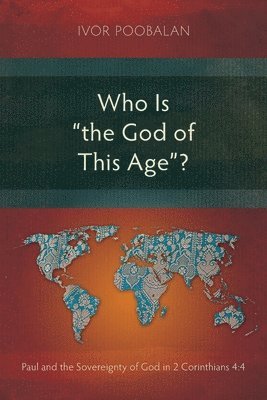 bokomslag Who Is "the God of This Age"?