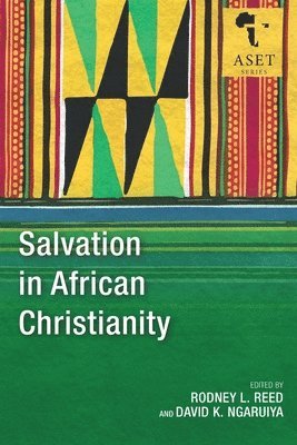 Rodney L. Reed, David K. Ngaruiya - Salvation in African Christianity, Häftad