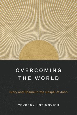 Yevgeny Ustinovich - Overcoming the World, Häftad