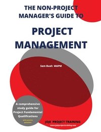 bokomslag The Non-Project Manager's Guide to Project Management