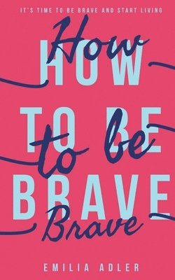 bokomslag How to be Brave