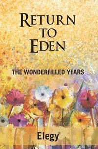 bokomslag Return to Eden  The Wonderfilled Years