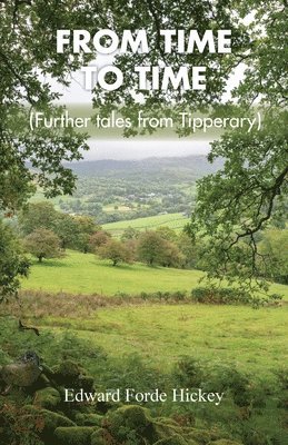 bokomslag From Time to Time: Further Tales from Tipperary