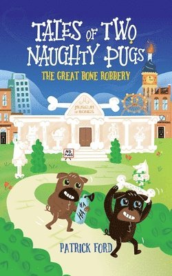 Tales of Two Naughty Pugs 1