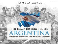 bokomslag The Black History Truth: Argentina