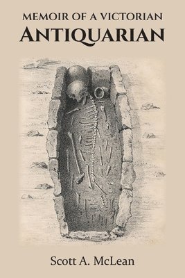 Memoir of a Victorian Antiquarian 1