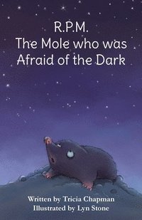 bokomslag R.P.M. The Mole who was Afraid of the Dark