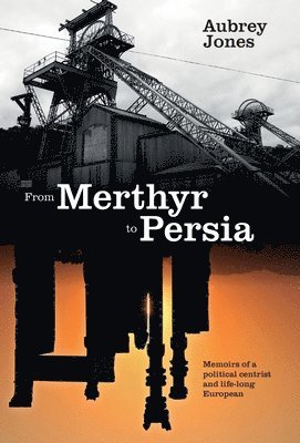 Aubrey Jones, Simon Aubrey Jones, Aubrey Jones, Simon - From Merthyr to Persia, Inbunden