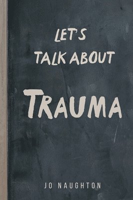 Jo Naughton - Let's Talk About Trauma, Häftad