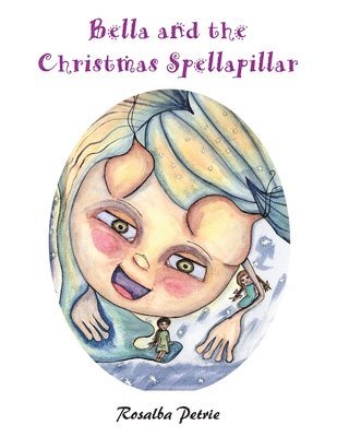 Bella and the Christmas Spellapillar 1