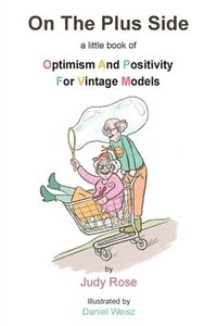 bokomslag On The Plus Side: A Little Book of Optimism and Positivity for Vintage Models