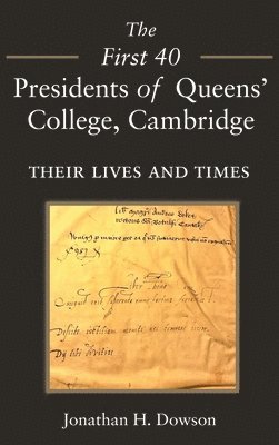 The First 40 Presidents of Queens College Cambridge 1