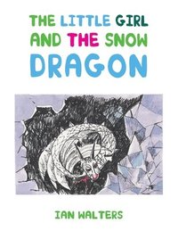 bokomslag The Little Girl and the Snow Dragon