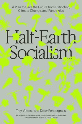 Troy Vettese, Drew Pendergrass - Half-Earth Socialism, Inbunden