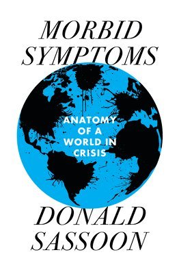 Donald Sassoon - Morbid Symptoms, Inbunden
