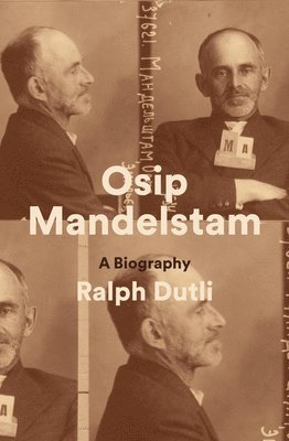 Ralph Dutli - Osip Mandelstam, Inbunden