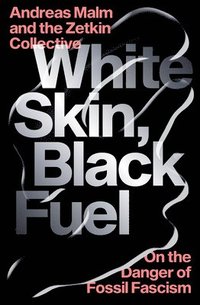 bokomslag White Skin, Black Fuel