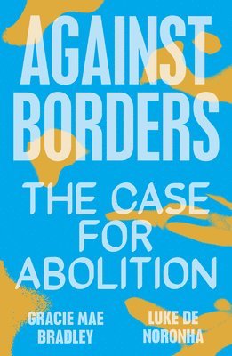Luke de Noronha, Gracie Mae Bradley - Against Borders, Häftad