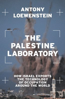 Antony Loewenstein - Palestine Laboratory, Häftad