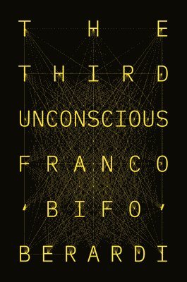 Franco Berardi - Third Unconscious, Inbunden