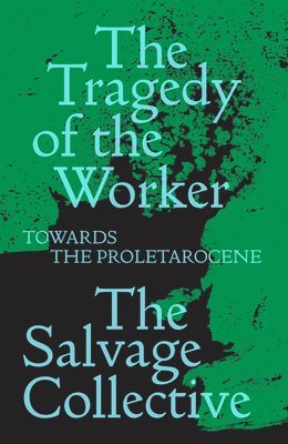 Jamie Allinson, China Mieville, Richard Seymour, Rosie Warren - Tragedy of the Worker, Häftad