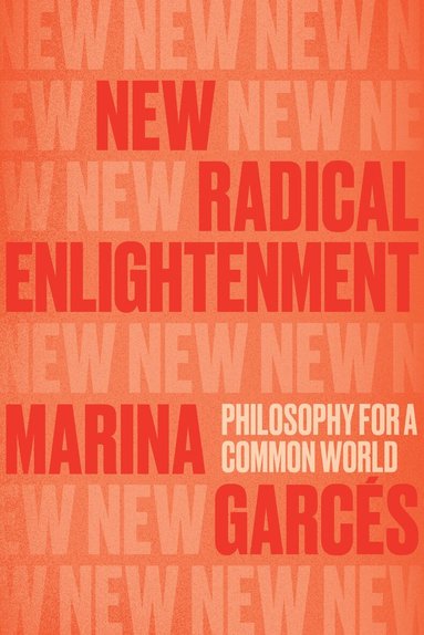 Marina Garcés - New Radical Enlightenment, Häftad