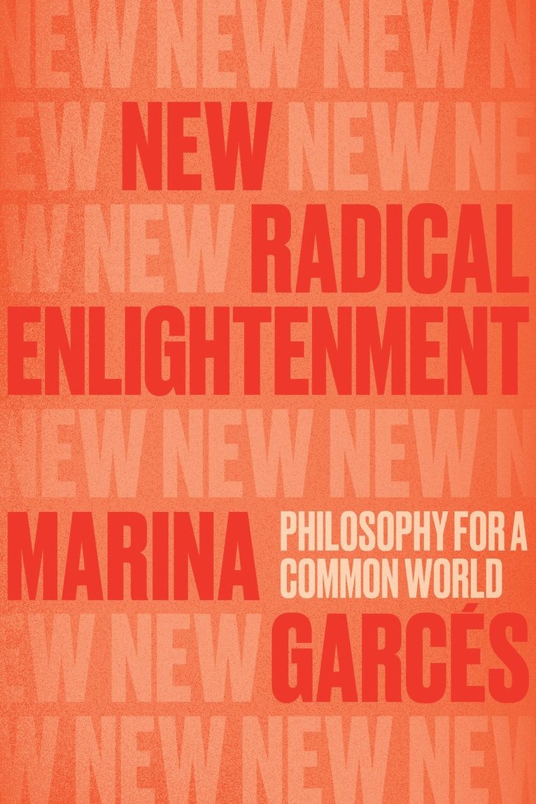 Marina Garcés, Marina Garces - New Radical Enlightenment, Häftad