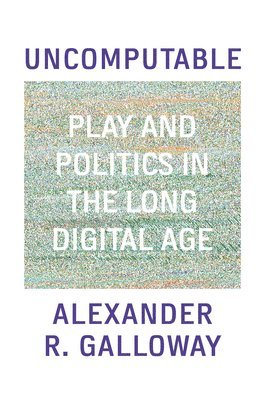 Alexander Galloway, Alexander R. Galloway, Alexander R Galloway - Uncomputable, Inbunden
