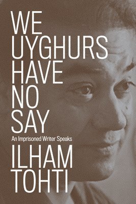We Uyghurs Have No Say 1