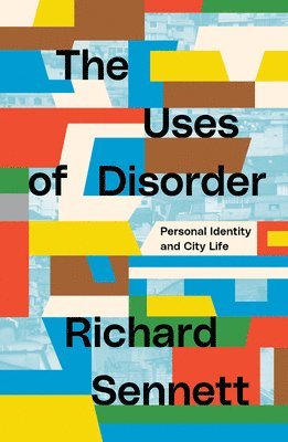 Richard Sennett - Uses of Disorder, Häftad