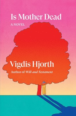 Vigdis Hjorth - Is Mother Dead, Inbunden