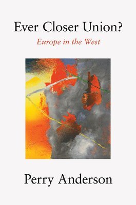 Perry Anderson - Ever Closer Union?, Inbunden