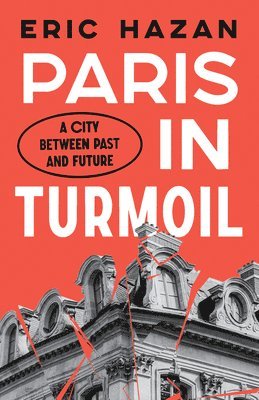 Eric Hazan - Paris in Turmoil, Inbunden