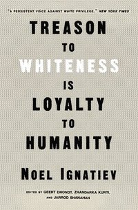 bokomslag Treason to Whiteness is Loyalty to Humanity