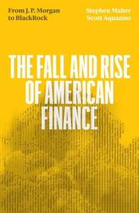 bokomslag The Fall and Rise of American Finance