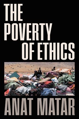 Anat Matar - Poverty of Ethics, Inbunden