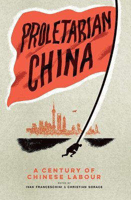 Ivan Franceschini, Christian Sorace, Ivan Franceschini, Christian Sorace - Proletarian China, Häftad