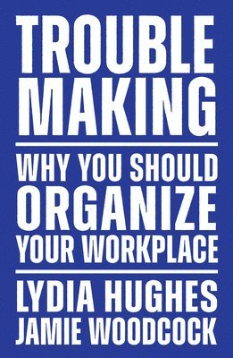 Lydia Hughes, Jamie Woodcock - Troublemaking, Häftad