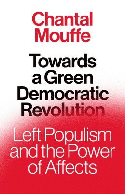 Chantal Mouffe - Towards a Green Democratic Revolution, Inbunden