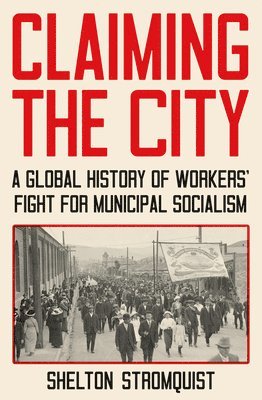 Shelton Stromquist - Claiming the City, Inbunden