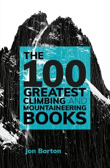 Jon Barton - 100 Greatest Climbing and Mountaineering Books, Häftad