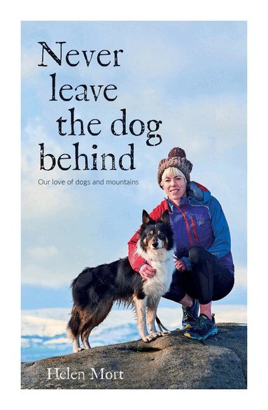 Helen Mort - Never Leave the Dog Behind, Häftad