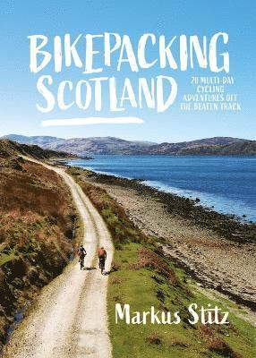 Markus Stitz - Bikepacking Scotland, Häftad