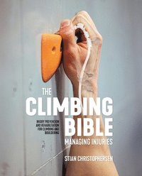 bokomslag The Climbing Bible: Managing Injuries