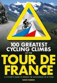 bokomslag 100 Greatest Cycling Climbs of the Tour de France