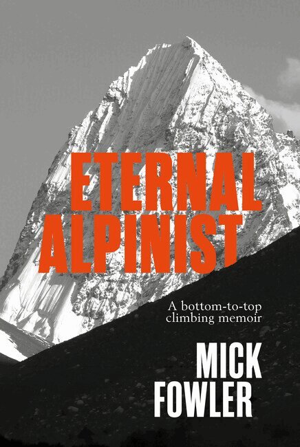 Mick Fowler - Eternal Alpinist, Inbunden