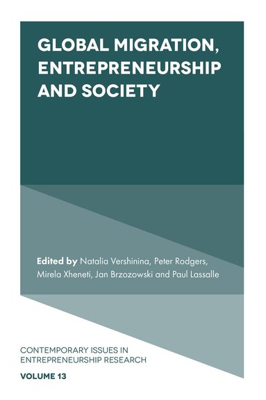 Natalia Vershinina, Peter Rodgers, Mirela Xheneti, Jan Brzozowski, Paul Lassalle - Global Migration, Entrepreneurship and Society, Inbunden