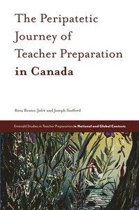 bokomslag The Peripatetic Journey of Teacher Preparation in Canada