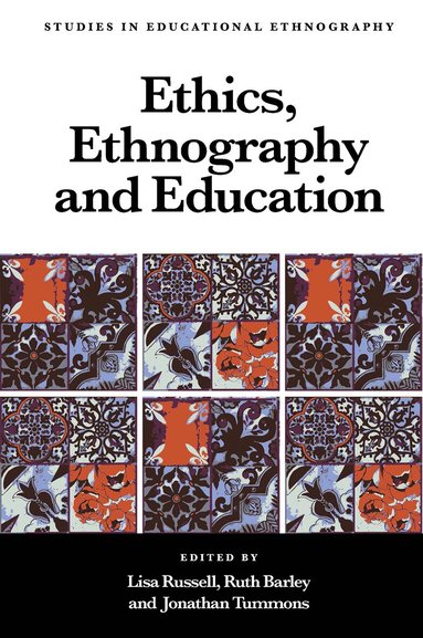 Lisa Russell, Ruth Barley, Jonathan Tummons - Ethics, Ethnography and Education, Inbunden