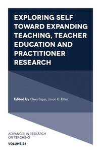 bokomslag Exploring Self toward expanding Teaching, Teacher Education and Practitioner Research